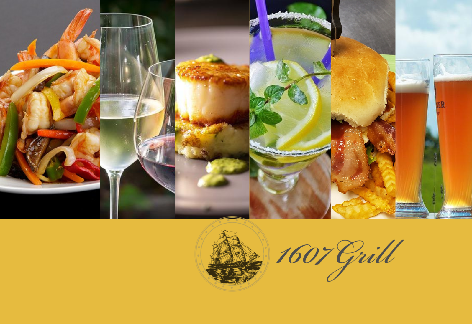 A collage showcases a seafood dish, wine glasses, a seared scallop, a margarita, and a burger with fries. Two glasses of beer complement the scene. The yellow band at the bottom proudly displays 1607 Grill Williamsburg alongside the ship logo.